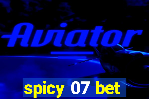 spicy 07 bet